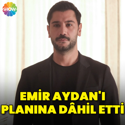 Emir, Aydan'ı planına dâhil etti
