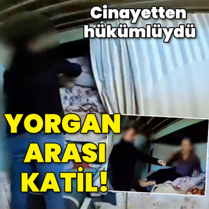 Cinayetten hükümlüydü... Yorgan arası katil!