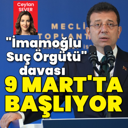"İmamoğlu Suç Örgütü" davası 9 Mart'ta