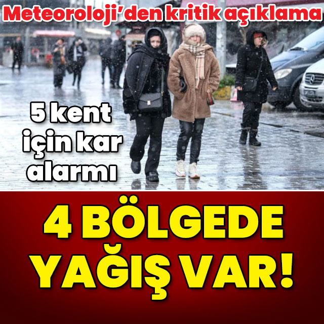 5 kent için kar alarmı! 4 bölgede yağış var!