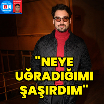 "Neye uğradığımı şaşırdım"