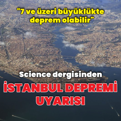 Science dergisinden İstanbul depremi uyarısı