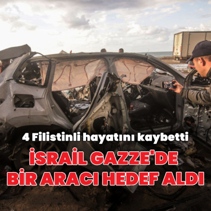 İsrail Gazze'de bir aracı hedef aldı