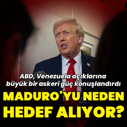 Trump neden Venezuela lideri Maduro'yu tehdit ediyor?