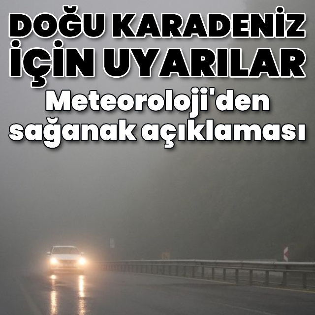 Doğu Karadeniz için uyarılar! Meteoroloji'den sağanak açıklaması