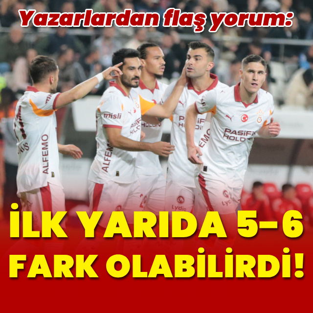 "45 dakikada 5-6 fark olabilirdi"