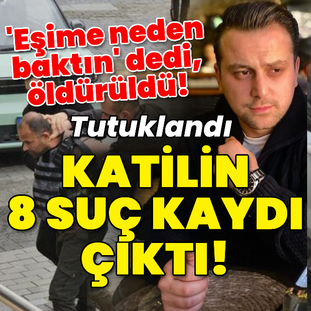 'Eşime neden baktın' dedi, öldürüldü!