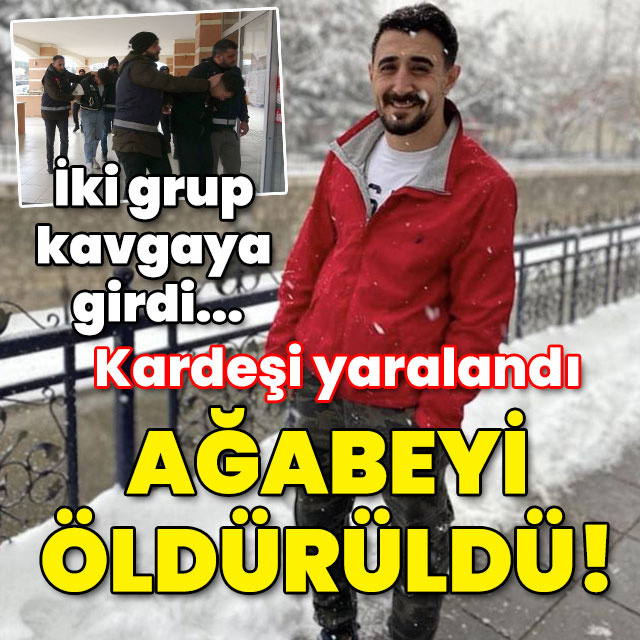 İki grup kavgaya girdi... Kardeş yaralandı ağabeyi öldürüldü!