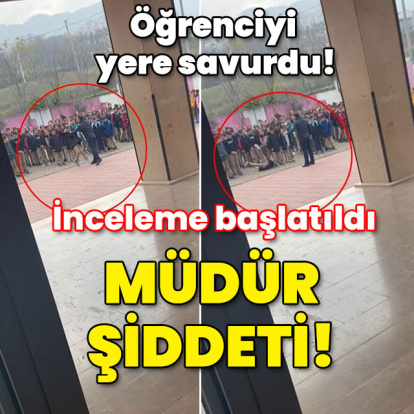 İnceleme başlatıldı! Okul müdürü öğrenciyi yere savurdu!