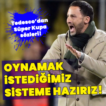 "Oynamak istediğimiz sisteme hazırız!"