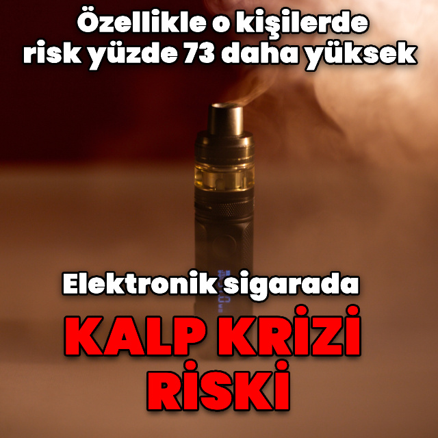 Elektronik sigarada kalp krizi riski!