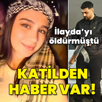 İlayda Alkaş'ı öldürmüştü! Katilden haber var!