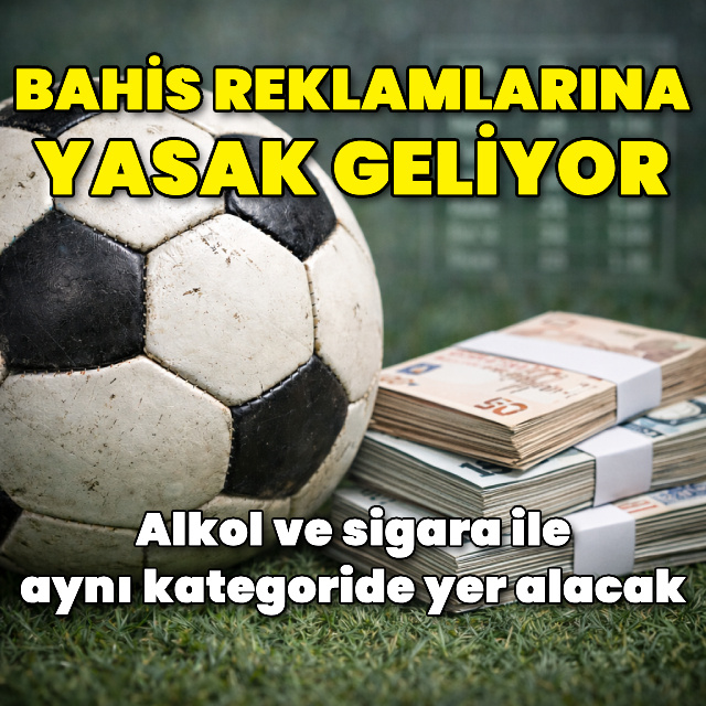 Bahis reklamlarına yasak geliyor