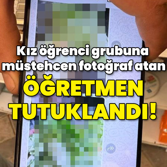 Kız öğrenci grubuna müstehcen fotoğraf atan öğretmen tutuklandı!