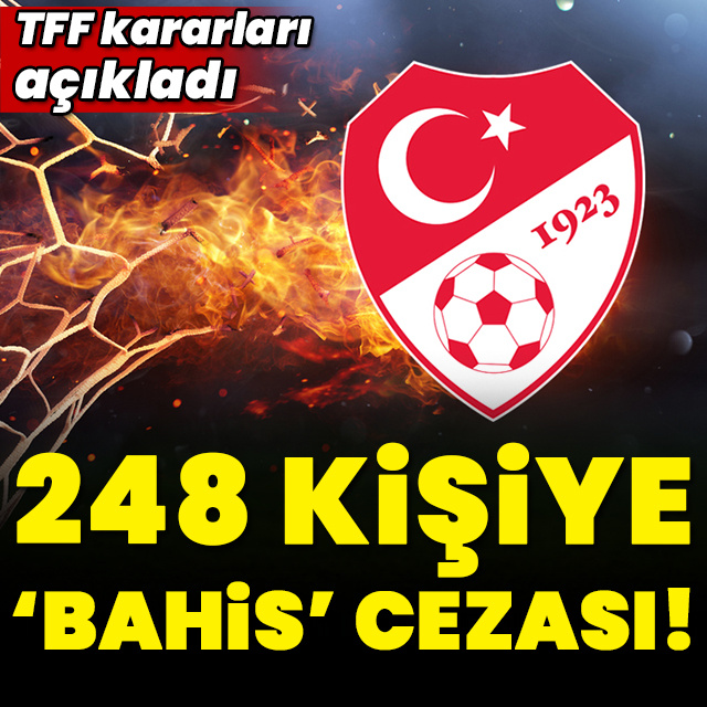 TFF açıkladı: 248 kişiye men cezası!