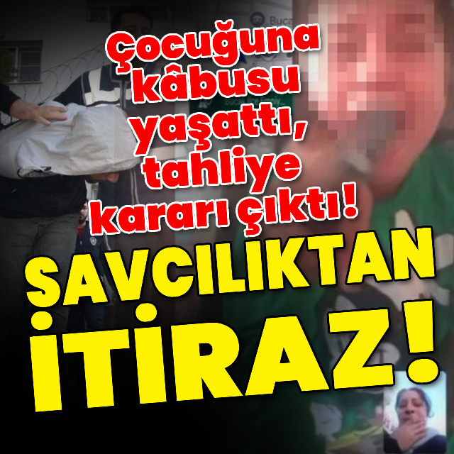 Çocuğunun boğazına bıçak dayadı! Tahliye kararına itiraz!