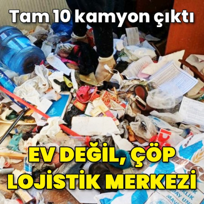 Evden 10 kamyon dolusu çöp çıkarıldı