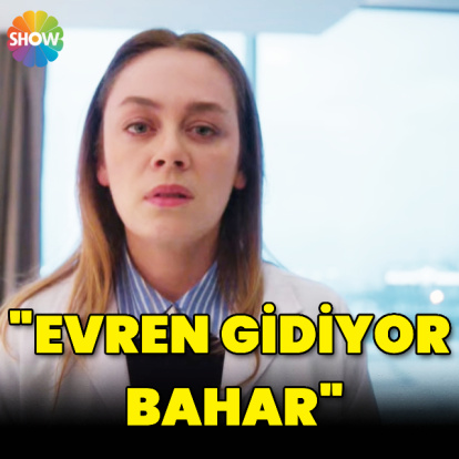"Evren gidiyor Bahar"