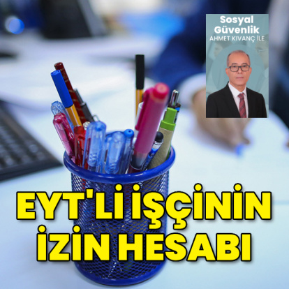 EYT’li işçinin izin hesabı