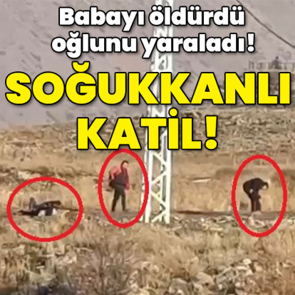 Babayı öldürdü oğlunu yaraladı! Soğukkanlı katil!