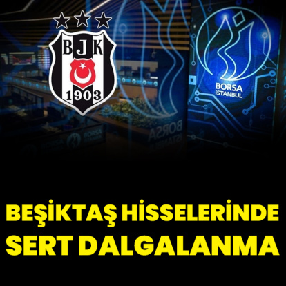Beşiktaş hisselerinde sert dalgalanma