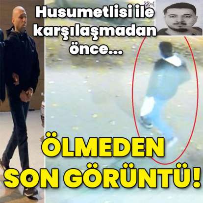 Husumetlisi ile karşılaşmadan önce... Ölmeden son görüntü!