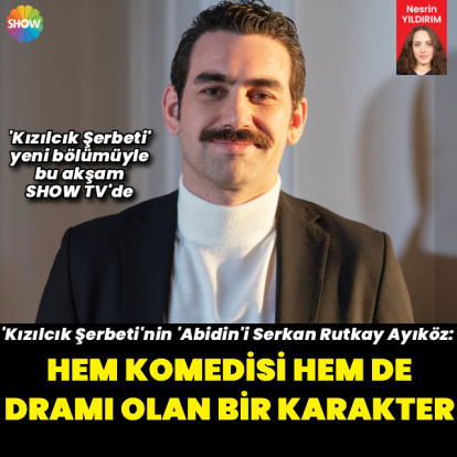 "Hem komedisi hem de dramı olan bir karakter"