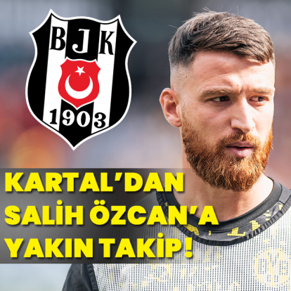 Beşiktaş'tan Salih Özcan'a yakın takip!