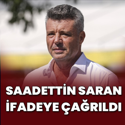 Saran "şüpheli" sıfatıyla ifadeye çağırıldı