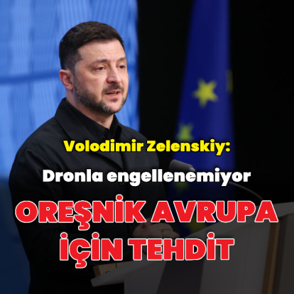 Zelenskiy: Oreşnik Avrupa ülkeleri için tehdit
