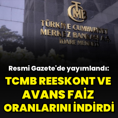 TCMB, reeskont ve avans faiz oranlarını indirdi
