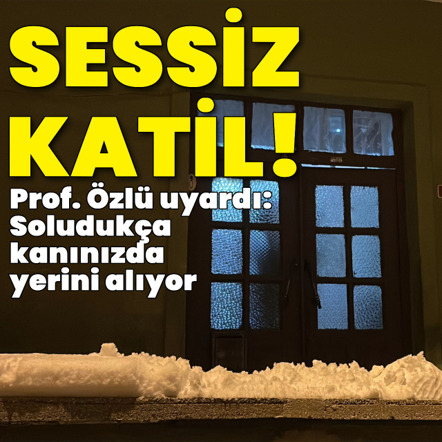 Prof. Dr. Özlü’den 'sessiz katil' uyarısı