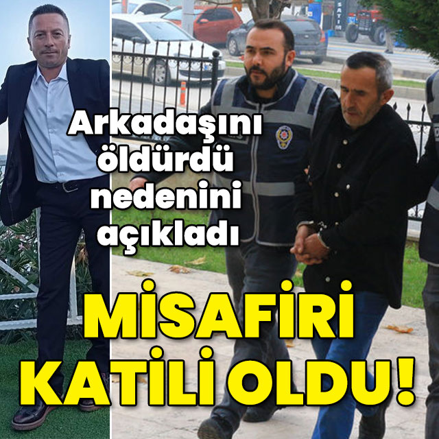 Arkadaşını öldürdü cinayeti anlattı! Misafiri katili oldu!