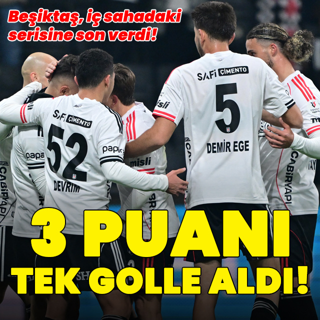 Beşiktaş sahasında kazandı!