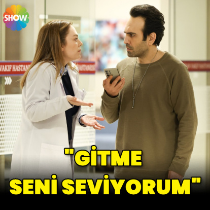 "Gitme, seni seviyorum"