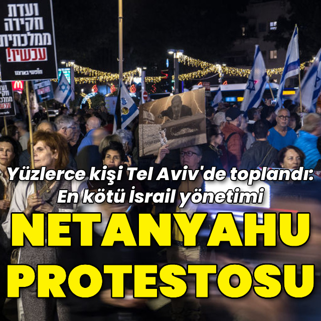 Tel Aviv'de Netanyahu protestosu