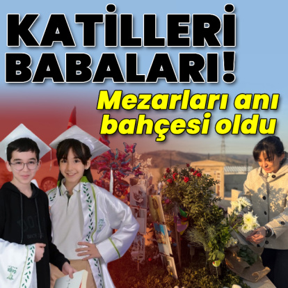 Katilleri babaları! Mezarları anı bahçesi oldu