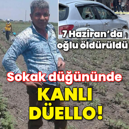 Oğlu sokakta öldürülmüştü... Sokak düğününde kanlı düello!