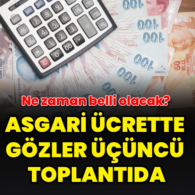 Asgari ücrette gözler üçüncü toplantıda