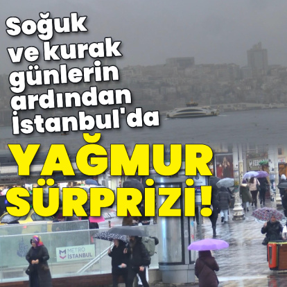 Soğuk ve kurak günlerin ardından yağmur sürprizi!