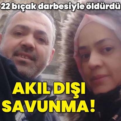 22 bıçak darbesiyle öldürdü! Akıl dışı savunma!