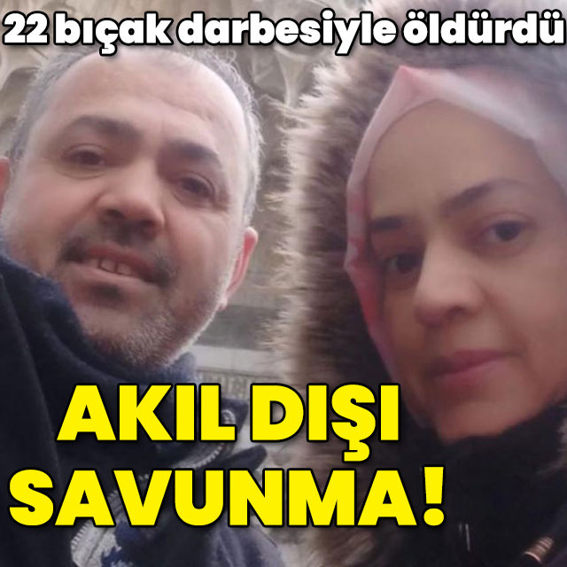 22 bıçak darbesiyle öldürdü! Akıl dışı savunma!