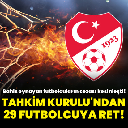 Tahkim Kurulu, 29 futbolcunun bahis cezasını onadı!