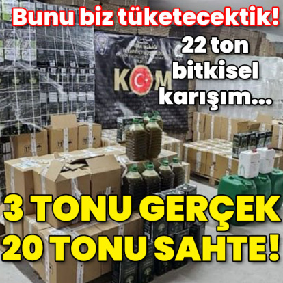 3 tonu gerçek 20 tonu sahte! Bunu biz tüketecektik!