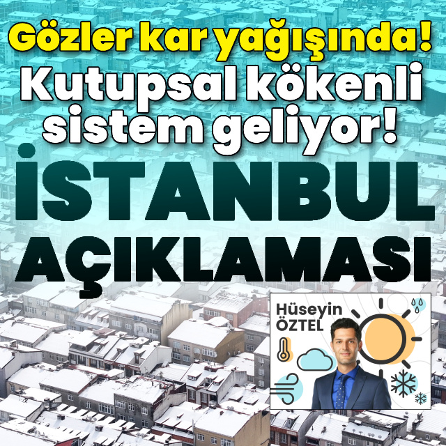 Gözler kar yağışında! İstanbul açıklaması!