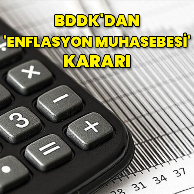 BDDK'dan 'enflasyon muhasebesi' kararı