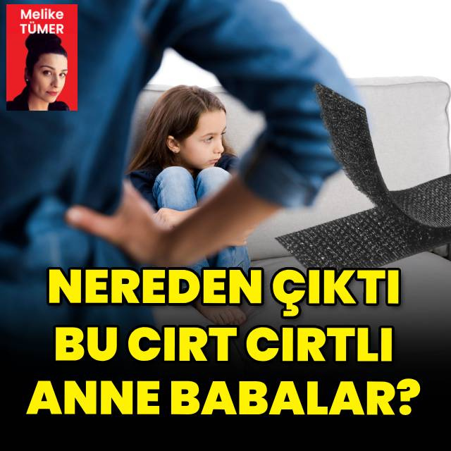 Cırt cırtlı anne babalar