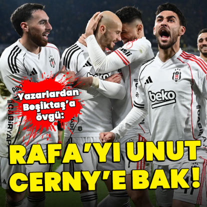 "Rafa'yı unut, Cerny'e bak!"