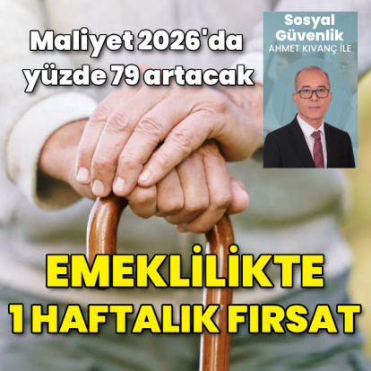 Emeklilikte bir haftalık fırsat