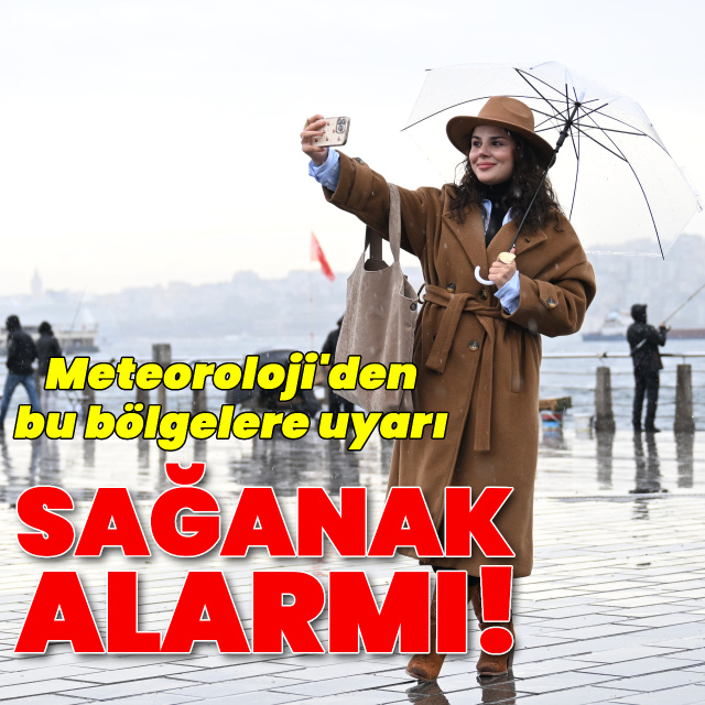 Sağanak yağmur uyarısı! Bu bölgeler dikkat